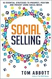 Social Selling: 10 Essential Strategies to Prospect, Position and Present Using Social Media (English Edition) by