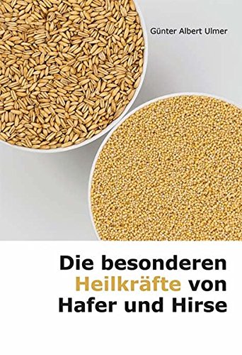 Preisvergleich Produktbild Die besonderen Heilkräfte von Hafer und Hirse