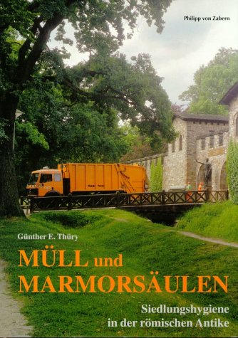 Download Müll und Marmorsäulen: Siedlungshygiene in der Römischen Antike Download Müll und Marmorsäulen: Siedlungshygiene in der Römischen Antike