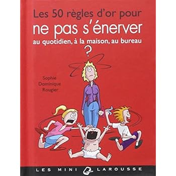 50 règles d'or pour ne pas s'énerver 50 règles d'or pour ne pas s'énerver
