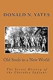  Old Souls in a New World: The Secret History of the Cherokee Indians (Cherokee Chapbooks # 7)