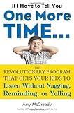 Image de If I Have to Tell You One More Time: The Revolutionary Program That Gets Your Kids to Listen Without Nagging, Reminding, or Yelling