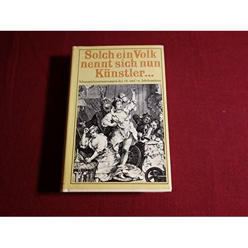 [PDF] Download Solch ein Volk nennt sich nun Künstler... Schauspielererinnerungen des 18. und 19. Jahrhunderts Kostenlos
