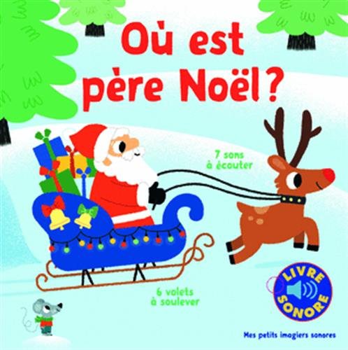 Où est père Noël?? : 7 sons à écouter, 6 volets à soulever