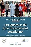 Les jeunes, la foi et le discernement vocationnel - Textes de référence du synode