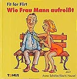 Fit for Flirt: Wie Frau Mann aufreisst (Tomus - Fit for... Bücher) by