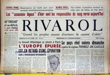 RIVAROL [No 119] du 24/04/1953 - AVRIL 48 - BASSOMPIERRE EST FUSILLE POUR AVOIR COMBATTU LE BOLCHEVISME ET SES COMPLICES LES - ASSASSINS LEGAUX - D'HIER SONT LES RESPONSABLES DU SANG VERSE AUJOURD'HI - AVRIL 53 - NOS SOLDATS D'INDOCHINE TOMBENT AU LAOS SOUS LES BALLES DU VIET MINH VOTE - CONTRE LE REGIME THOREZ- DE GAULLE - CONSEIL ATLANTIQUE A PARIS - L'EUROPE EPUREE - L'AMERIQUE EPURANTE - C. ERRANS - LE GENERAL RIDGWAY. gratuit