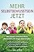Produktbild Mehr Selbstbewusstsein jetzt: Wie Kinder Schüchternheit, Nervosität und Angst überwinden. Selbstvertrauen aufbauen. Selbstwertgefühl stärken. Selbstakzeptanz steigern