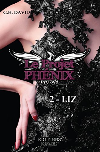 Le projet phénix: Tome 2: Liz par [David, G.H.]