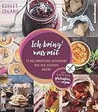 Image de Ich bring' was mit: 70 kulinarische Geschenke aus der eigenen Küche - alles auch glutenfrei