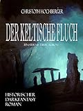 Bücher Neuerscheinungen 2022 - DER KELTISCHE FLUCH: Finsternis über Albion von Christoph Hochberger