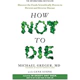 How Not To Die: Discover the foods scientifically proven to prevent and reverse disease