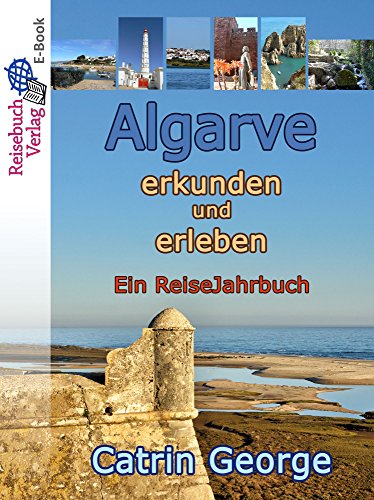 Download Algarve erkunden und erleben: ein ReiseJahrbuch