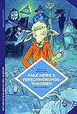 Fake News und Verschwörungstheorien: Wie man Gerüchten nicht auf den Leim geht (Die Comic-Bibliothek des Wissens) by