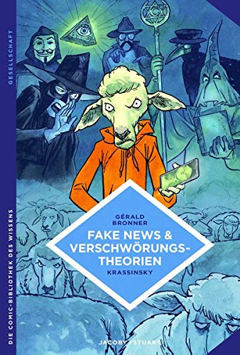 Fake News und Verschwörungstheorien: Wie man Gerüchten nicht auf den Leim geht (Die Comic-Bibliothek des Wissens)