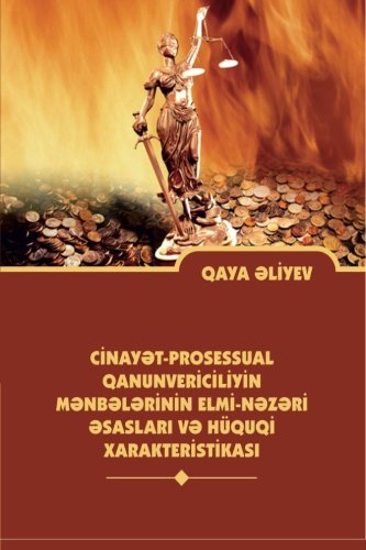 Scientific - theoretical principles and the legal characteristics of sources of the legislation on criminal procedure of the Azerbaijan Republic