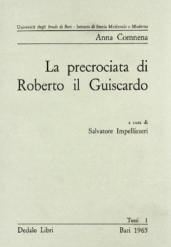 La precrociata di Roberto il Guiscardo. Pagine dell'Alessiade libro
