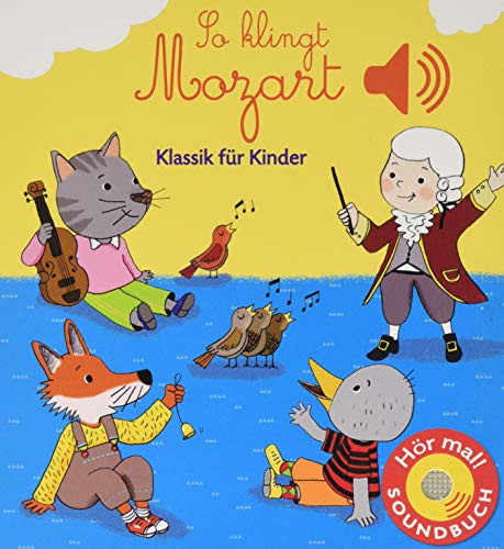 So klingt Mozart: Klassik für Kinder (Soundbuch)