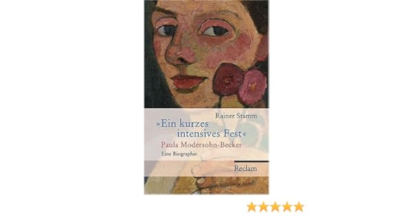 Ein Kurzes Intensives Fest Paula Modersohn Becker Eine - 