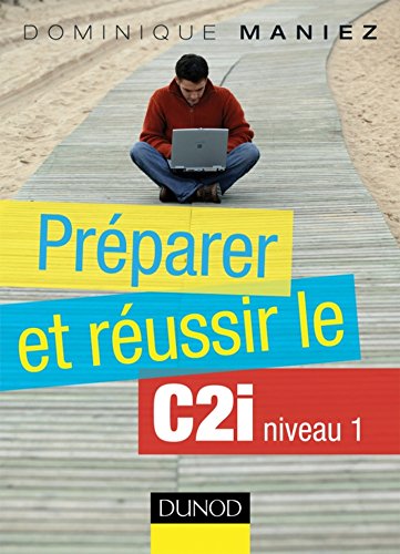 couverture de : Pr&eacute;parer et r&eacute;ussir le C2i niveau 1