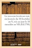 Image de Le nouveau trente-un mai, ou Journée du 18 fructidor an V, mis au jour le 10 messidor an VII (1798): , époque de la liberté de la presse