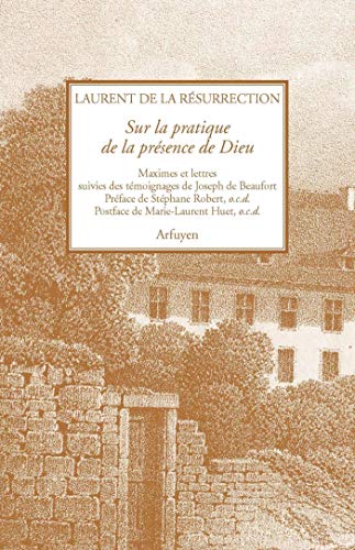 Sur la pratique de la présence de Dieu : Maximes et lettres suivies des témoignages de Joseph de Beaufort Sur la pratique de la présence de Dieu : Maximes et lettres suivies des témoignages de Joseph de Beaufort