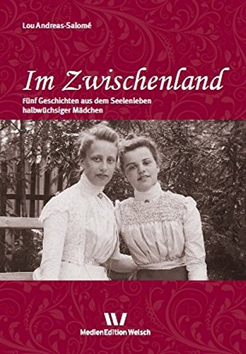 Im Zwischenland: Fünf Geschichten aus dem Seelenleben halbwüchsiger Mädchen (Werke und Briefe von Lou Andreas-Salomé)