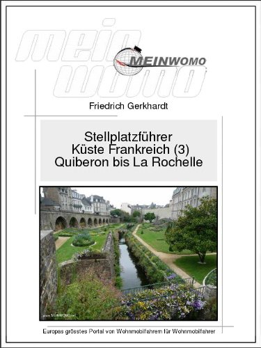 Download MeinWomo Stellplatzführer: Küste Frankreich (3) Von der Halbinsel Quiberon bis La Rochelle: 6. aktualisierte und erweiterte Auflage, 2017 Download MeinWomo Stellplatzführer: Küste Frankreich (3) Von der Halbinsel Quiberon bis La Rochelle: 6. aktualisierte und erweiterte Auflage, 2017