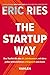 The Startup Way: Das Toolkit für das 21. Jahrhundert, mit dem jedes Unternehmen erfolgreich sein kann by Eric Ries, Meike Grow