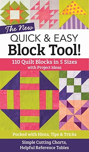 The New Quick & Easy Block Tool: 110 Quilt Blocks in 5 sizes with Project Ideas