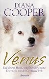 Venus: Ein kleiner Hund, sein Engel und seine Erlebnisse mit der Geistigen Welt by Diana Cooper, Manfred Miethe