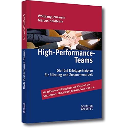 High -Performance-Teams: Die fünf Erfolgsprinzipien für Führung und Zusammenarbeit