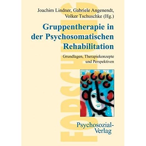 [PDF] Gruppentherapie in der Psychosomatischen Rehabilitation: Grundlagen - Therapiekonzepte und Perspektiven (Forschung psychosozial) KOSTENLOS DOWNLOAD
