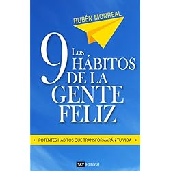 Los 9 hábitos de la gente feliz: Potentes hábitos que transformarán tu vida.