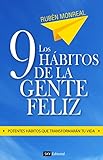  Los 9 hábitos de la gente feliz: Potentes hábitos que transformarán tu vida.