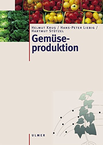 Download Gemüseproduktion: Ein Lehr- und Nachschlagewerk für Studium und Praxis