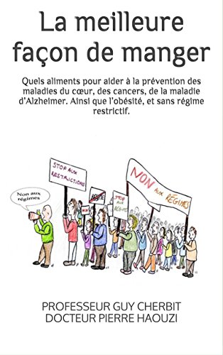 Download La meilleure façon de manger: Quels aliments pour aider à la prévention des maladies du cœur, des cancers, de la maladie d’Alzheimer. Ainsi que l’obésité, et sans régime restrictif.