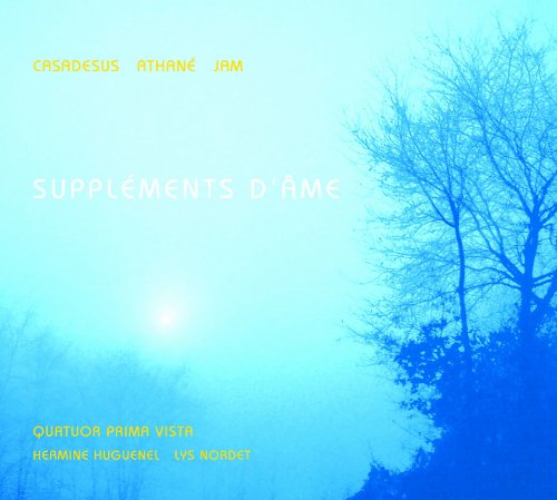 Casadesus: Supplements d'Ame; Atahane: Quartet 1; Jam: Les Horizons Perdus