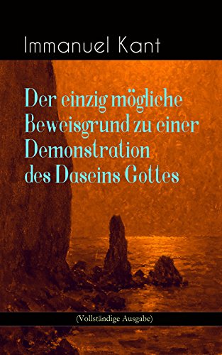 Download Der einzig mögliche Beweisgrund zu einer Demonstration des Daseins Gottes (Vollständige Ausgabe) Download Der einzig mögliche Beweisgrund zu einer Demonstration des Daseins Gottes (Vollständige Ausgabe)