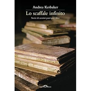 Lo scaffale infinito: Storie di uomini pazzi per i libri (Saggi)