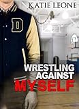 Wrestling Against Myself (English Edition) by 