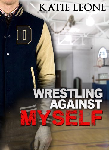 Wrestling Against Myself (English Edition)