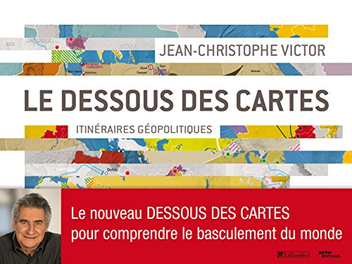 Download Le Dessous des Cartes: Itinéraires géopopitiques Download Le Dessous des Cartes: Itinéraires géopopitiques