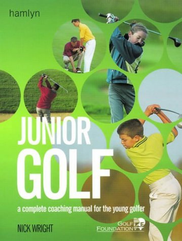 Junior Golf: A Complete Coaching Manual for the Young Golfer by Nick Wright (2000-06-15) francais Junior Golf: A Complete Coaching Manual for the Young Golfer by Nick Wright (2000-06-15) francais