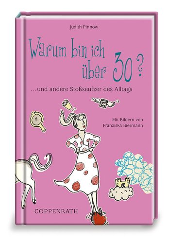 Download Warum bin ich über 30? und andere Stoßseufzer des Alltags. Der kleine TaschenFreund Download Warum bin ich über 30? und andere Stoßseufzer des Alltags. Der kleine TaschenFreund