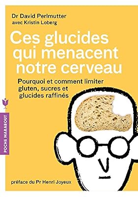 Marabout Ces glucides qui menacent notre cerveau: Pourquoi et comment limiter gluten, sucres et glucides raffinés