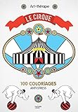 Cirque: 100 coloriages anti-stress