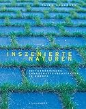 Inszenierte Naturen: Zeitgenössische Landschaftsarchitektur in Europa by Thies Schröder, Christophe Girot
