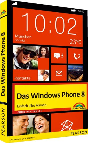 Das Windows Phone 8 - das schnelle farbige Handbuch: einfach alles können (Sonstige Bücher M+T)