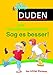 Duden Grundschulwörterbuch - Sag es besser!: Die richtige Wortwahl (Duden - Grundschulwörterbücher) by Ulrike Holzwarth-Raether, Elisabeth Raether